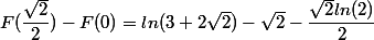 F(\dfrac{\sqrt2}{2})-F(0)= ln(3+2\sqrt{2})-\sqrt{2}-\dfrac{\sqrt{2}ln(2)}{2}